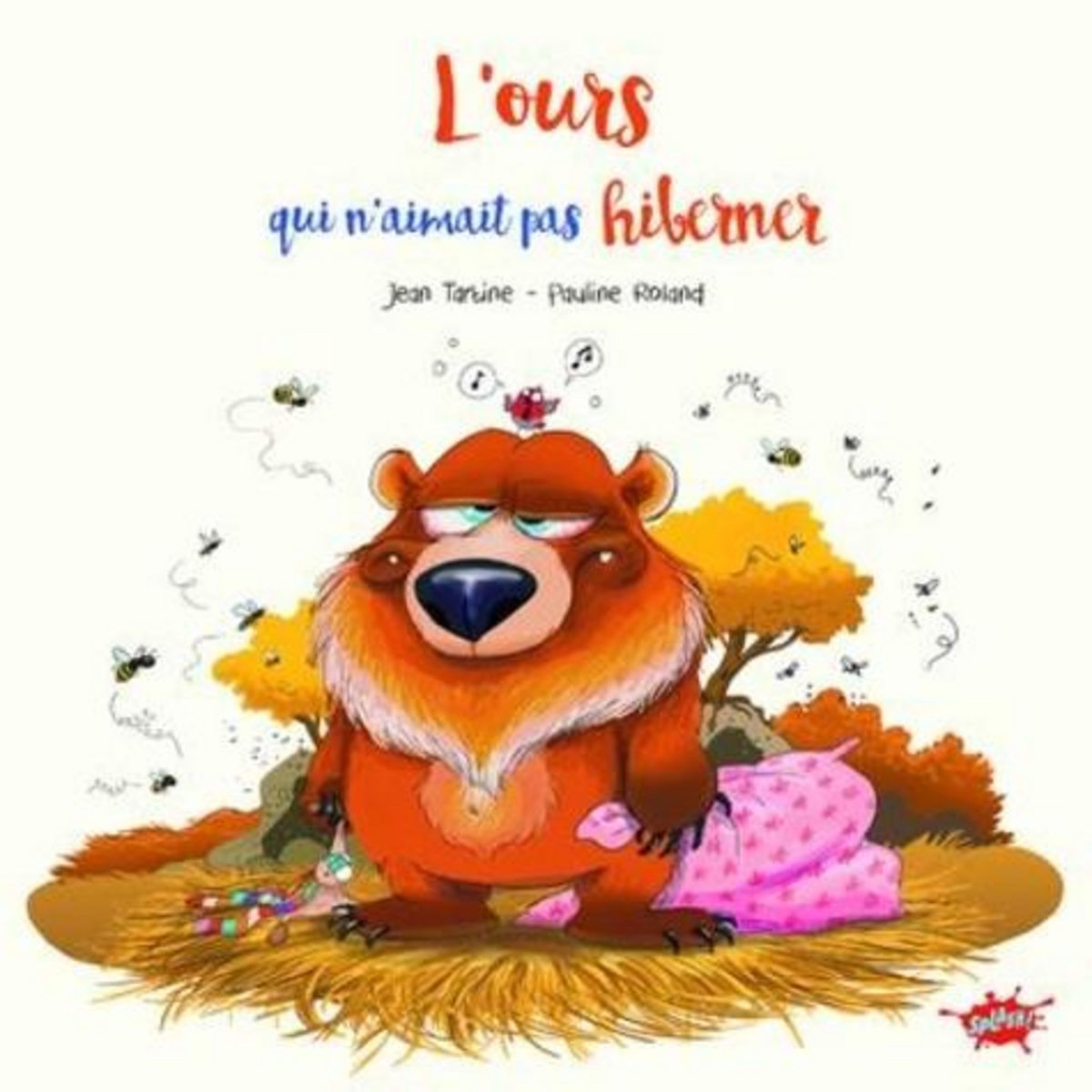 L'OURS QUI N'AIMAIT PAS HIBERNER, Tartine Jean