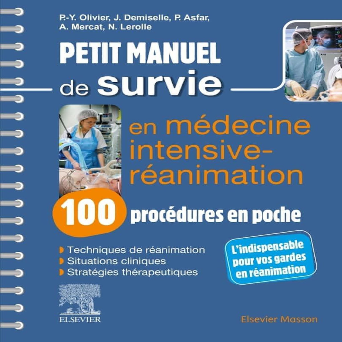 PETIT MANUEL DE SURVIE EN MEDECINE INTENSIVE-REANIMATION. 100 PROCEDURES EN POCHE, 2E EDITION, Olivier Pierre-Yves