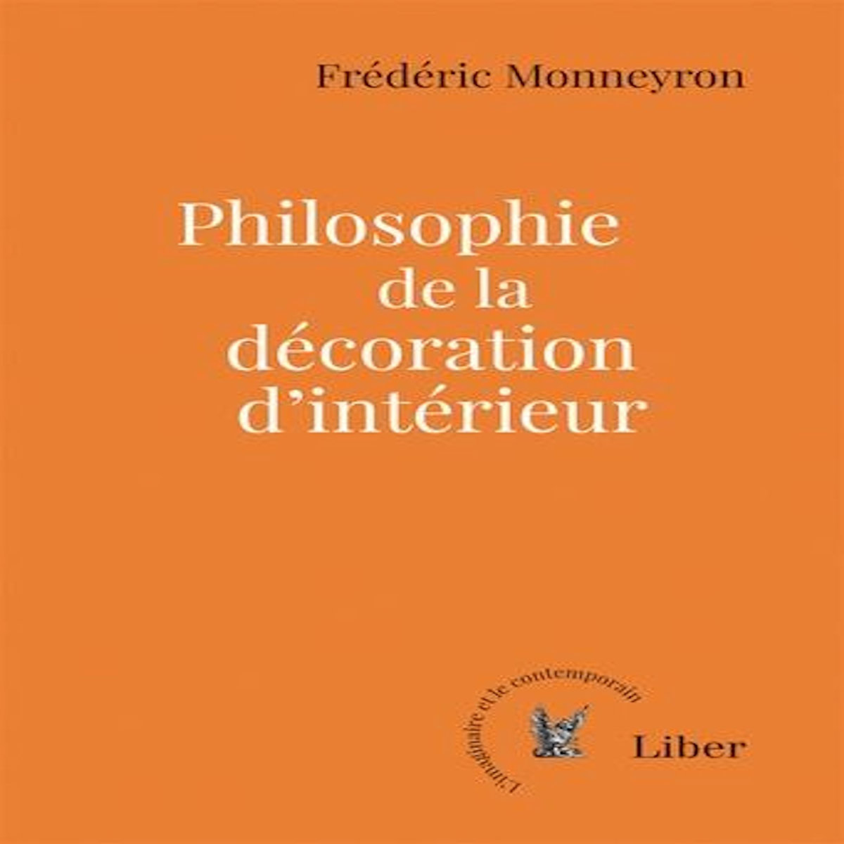 PHILOSOPHIE DE LA DECORATION D'INTERIEUR, Monneyron Frédéric