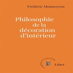 PHILOSOPHIE DE LA DECORATION D'INTERIEUR, Monneyron Frédéric