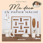 MA DECO EN PAPIER MACHE, Rapin Eugénie