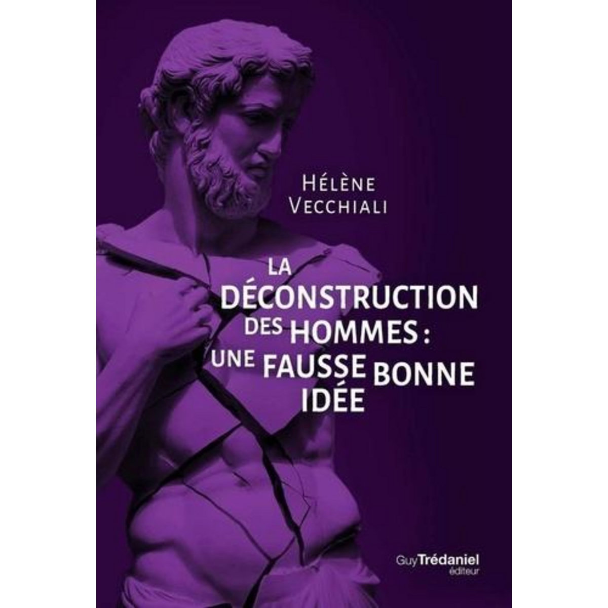 LA DECONSTRUCTION DES HOMMES. UNE FAUSSE BONNE IDEE, Vecchiali Hélène