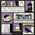 LE PAVILLON DES FIEVRES, Adenis Noémie