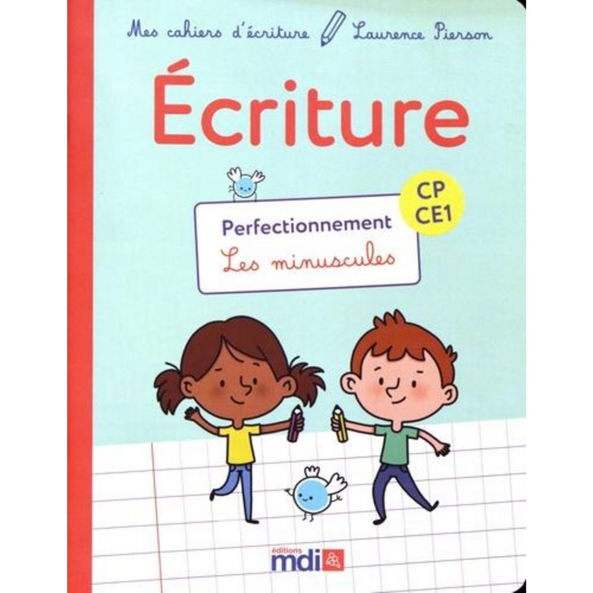 ECRITURE CP-CE1 PERFECTIONNEMENT. LES MINUSCULES, EDITION 2018, Pierson Laurence
