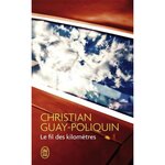 LE FIL DES KILOMETRES, Guay-Poliquin Christian