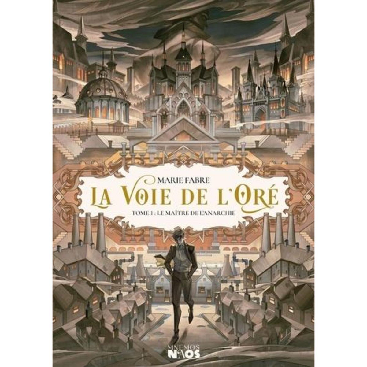 LA VOIE DE L'ORE TOME 1 : LE MAITRE DE L'ANARCHIE, Fabre Marie