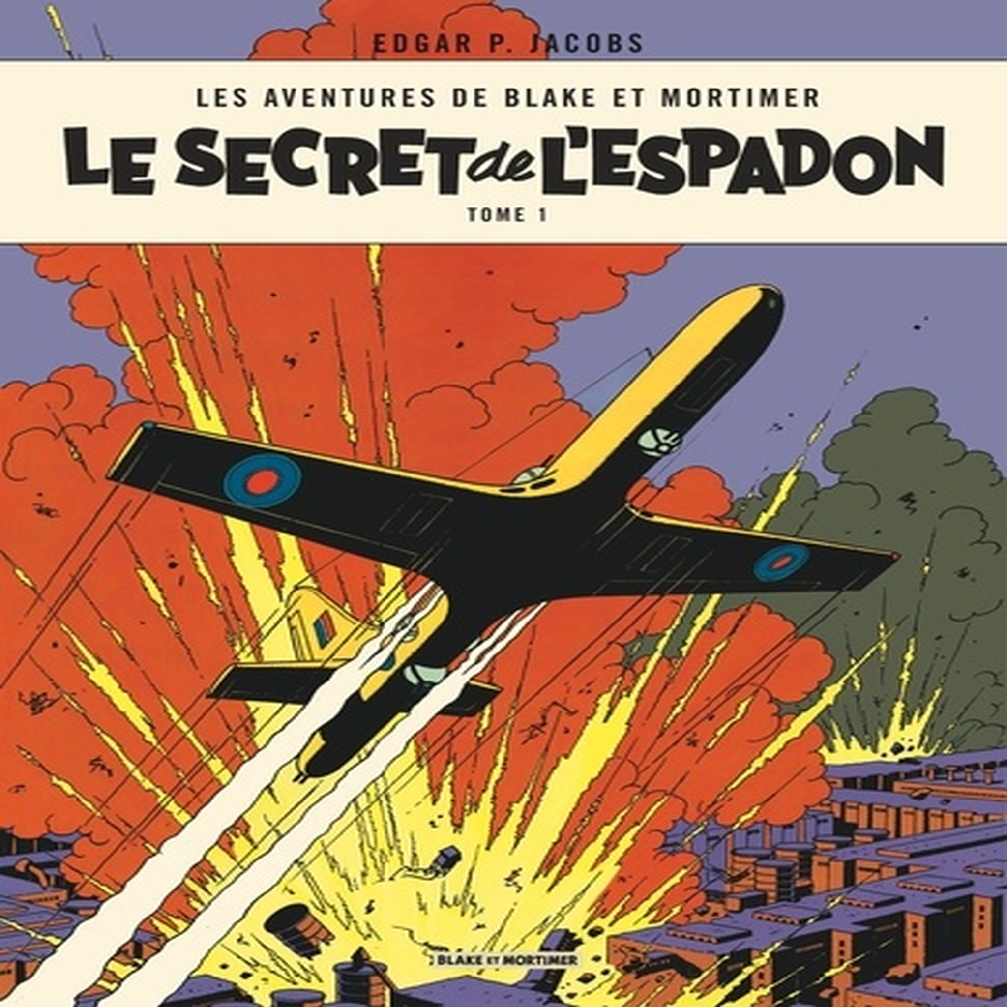  LES AVENTURES DE BLAKE ET MORTIMER TOME 1 : LE SECRET DE L'ESPADON. TOME 1, LA POURSUITE FANTASTIQUE, Jacobs Edgar Pierre