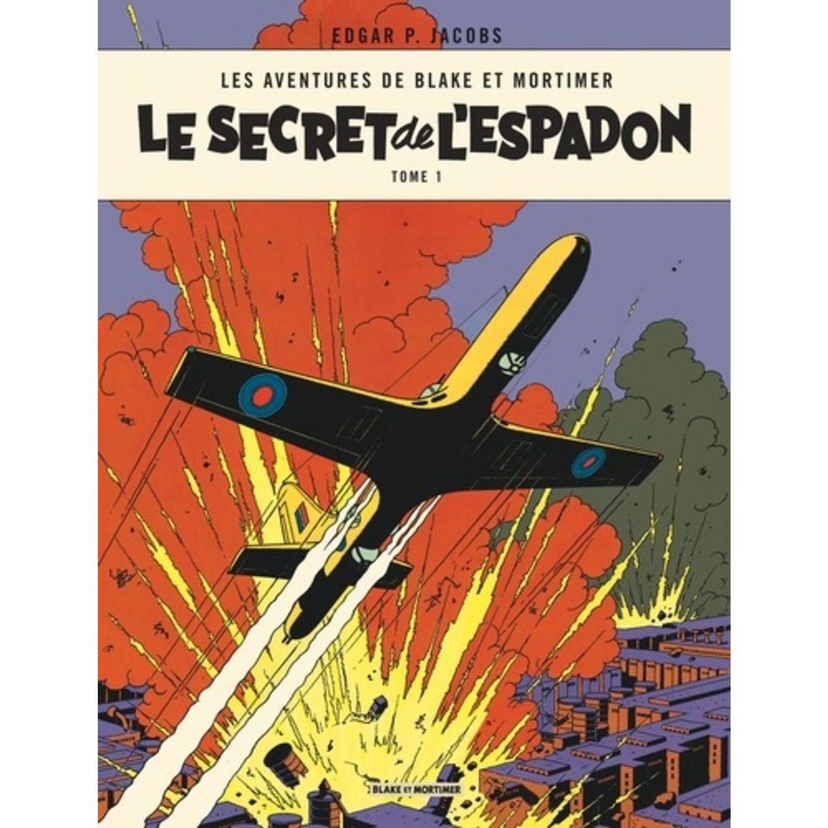  LES AVENTURES DE BLAKE ET MORTIMER TOME 1 : LE SECRET DE L'ESPADON. TOME 1, LA POURSUITE FANTASTIQUE, Jacobs Edgar Pierre