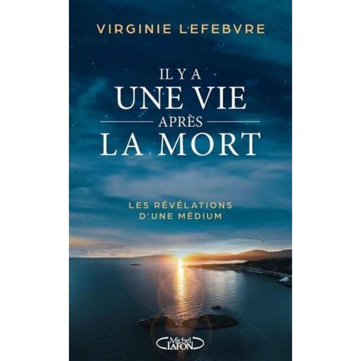 IL Y A UNE VIE APRES LA MORT. LES REVELATIONS D'UNE MEDIUM, Lefebvre Virginie