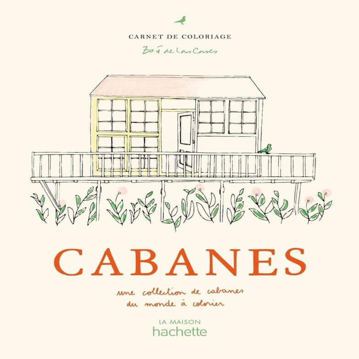 CABANES. UNE COLLECTION DE CABANES A COLORIER, Las Cases Zoé de
