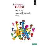 LORSQUE L'ENFANT PARAIT. TOME 1, Dolto Françoise
