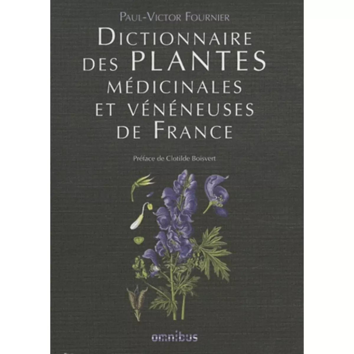  DICTIONNAIRE DES PLANTES MEDICINALES ET VENENEUSES DE FRANCE, Fournier Paul Victor