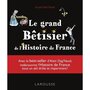  LE GRAND BETISIER DE L'HISTOIRE DE FRANCE, Dag'Naud Alain