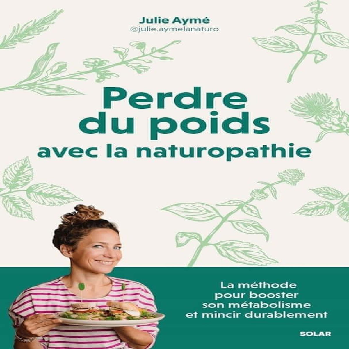 PERDRE DU POIDS AVEC LA NATUROPATHIE, Aymé Julie