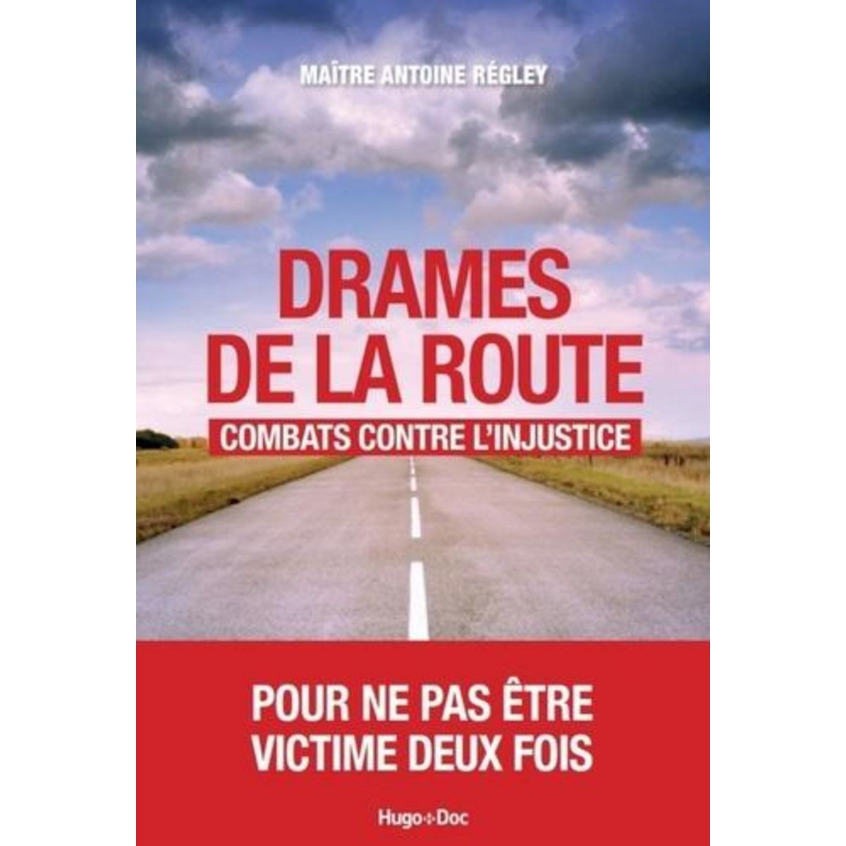 DRAMES DE LA ROUTE. COMBATS CONTRE L'INJUSTICE, Régley Antoine