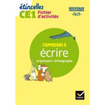 J'APPRENDS A ECRIRE GRAMMAIRE - ORTHOGRAPHE CE1 ETINCELLES. FICHIER D'ACTIVITES, EDITION 2017, Chauvet Denis
