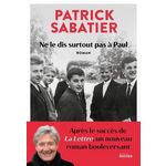 NE LE DIS SURTOUT PAS A PAUL, Sabatier Patrick