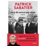 NE LE DIS SURTOUT PAS A PAUL, Sabatier Patrick