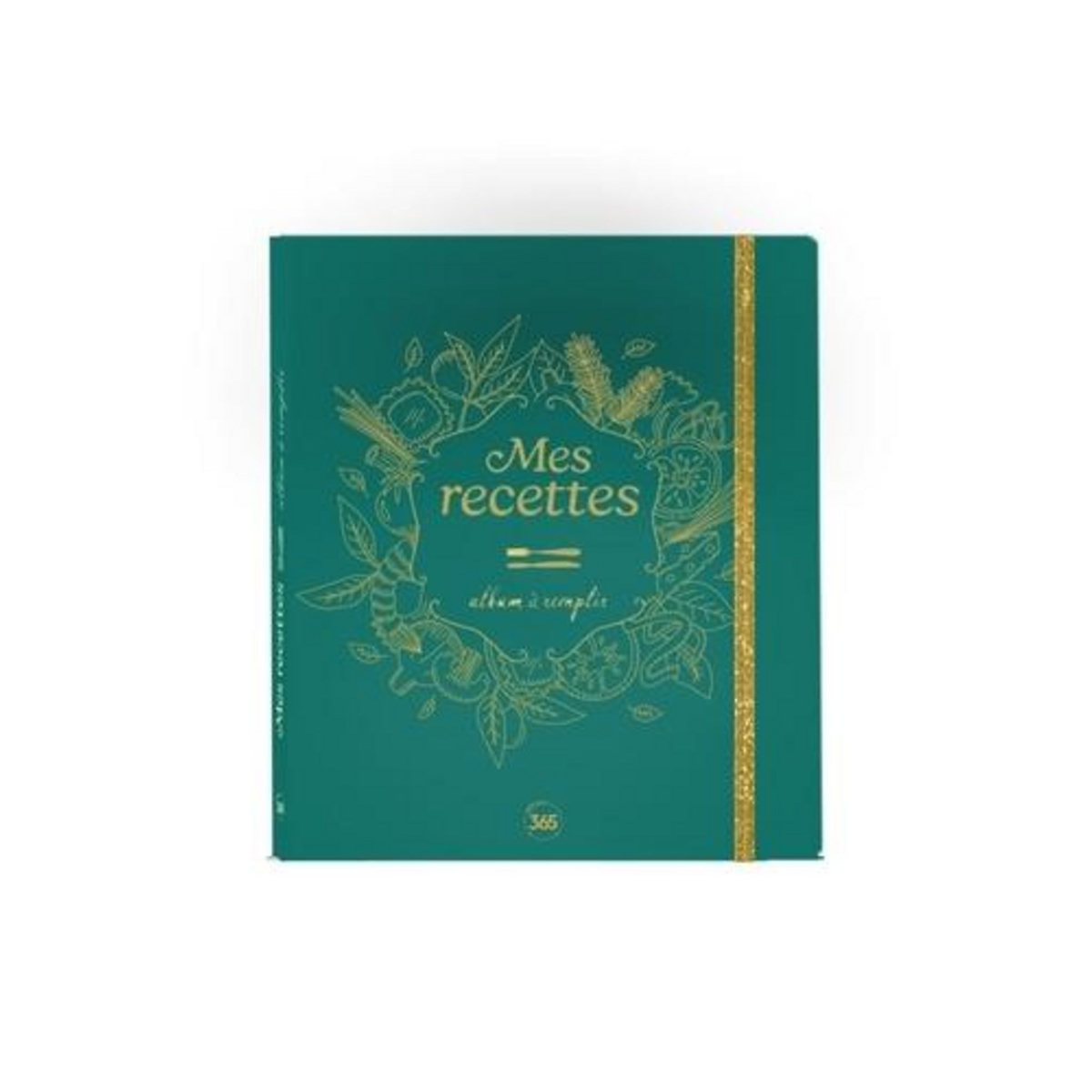 MES RECETTES. ALBUM A REMPLIR, Editions 365