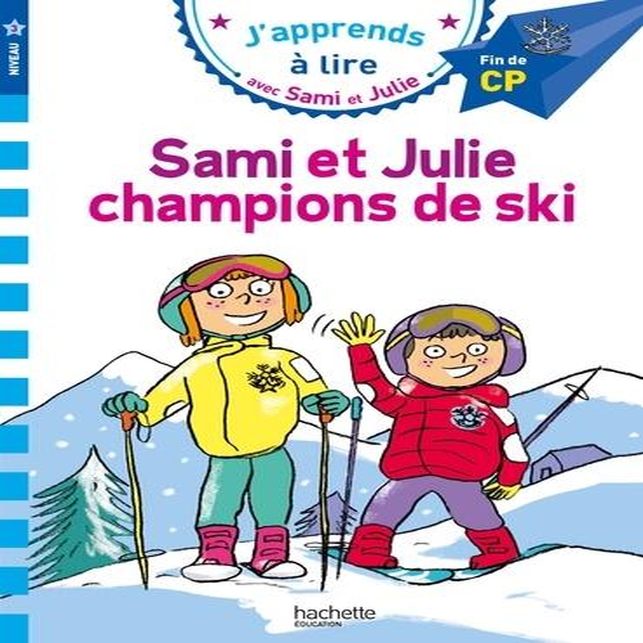 J'APPRENDS A LIRE AVEC SAMI ET JULIE : SAMI ET JULIE CHAMPIONS DE SKI. FIN DE CP, NIVEAU 3, Massonaud Emmanuelle