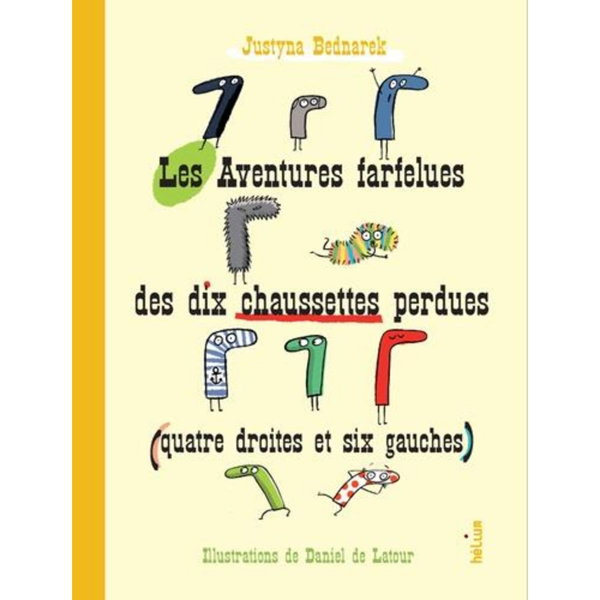 LES AVENTURES FARFELUES DES DIX CHAUSSETTES PERDUES (QUATRE DROITES ET SIX GAUCHES), Bednarek Justyna