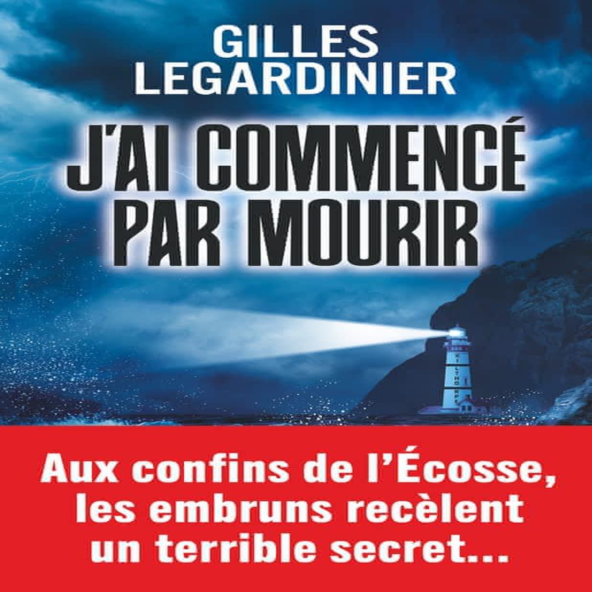 J'AI COMMENCE PAR MOURIR, Legardinier Gilles