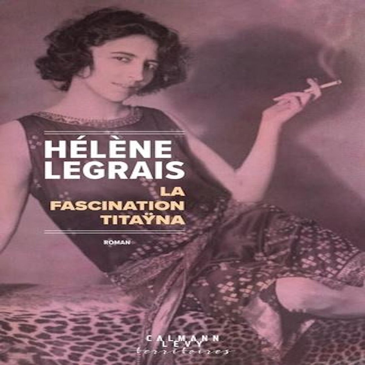LA FASCINATION TITAYNA, Legrais Hélène