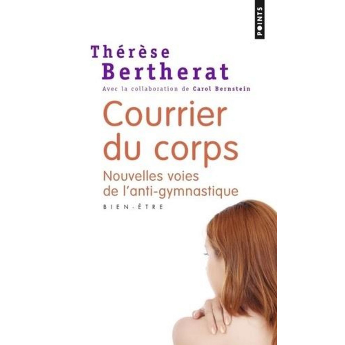COURRIER DU CORPS. NOUVELLES VOIES DE L'ANTI-GYMNASTIQUE, Bertherat Thérèse
