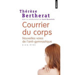 COURRIER DU CORPS. NOUVELLES VOIES DE L'ANTI-GYMNASTIQUE, Bertherat Thérèse