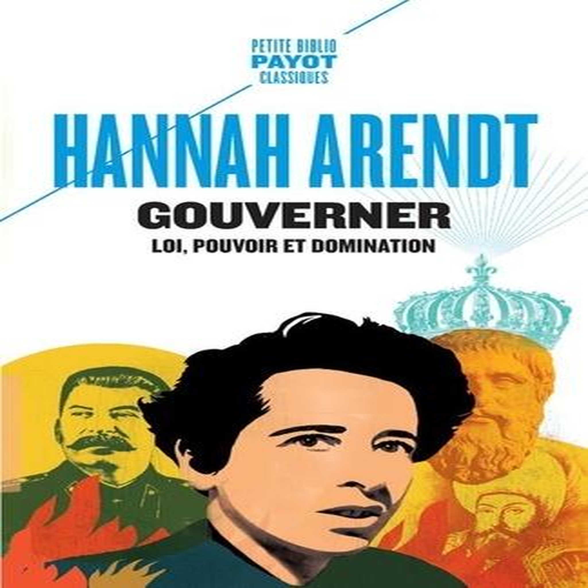 GOUVERNER. LOI, POUVOIR ET DOMINATION, Arendt Hannah