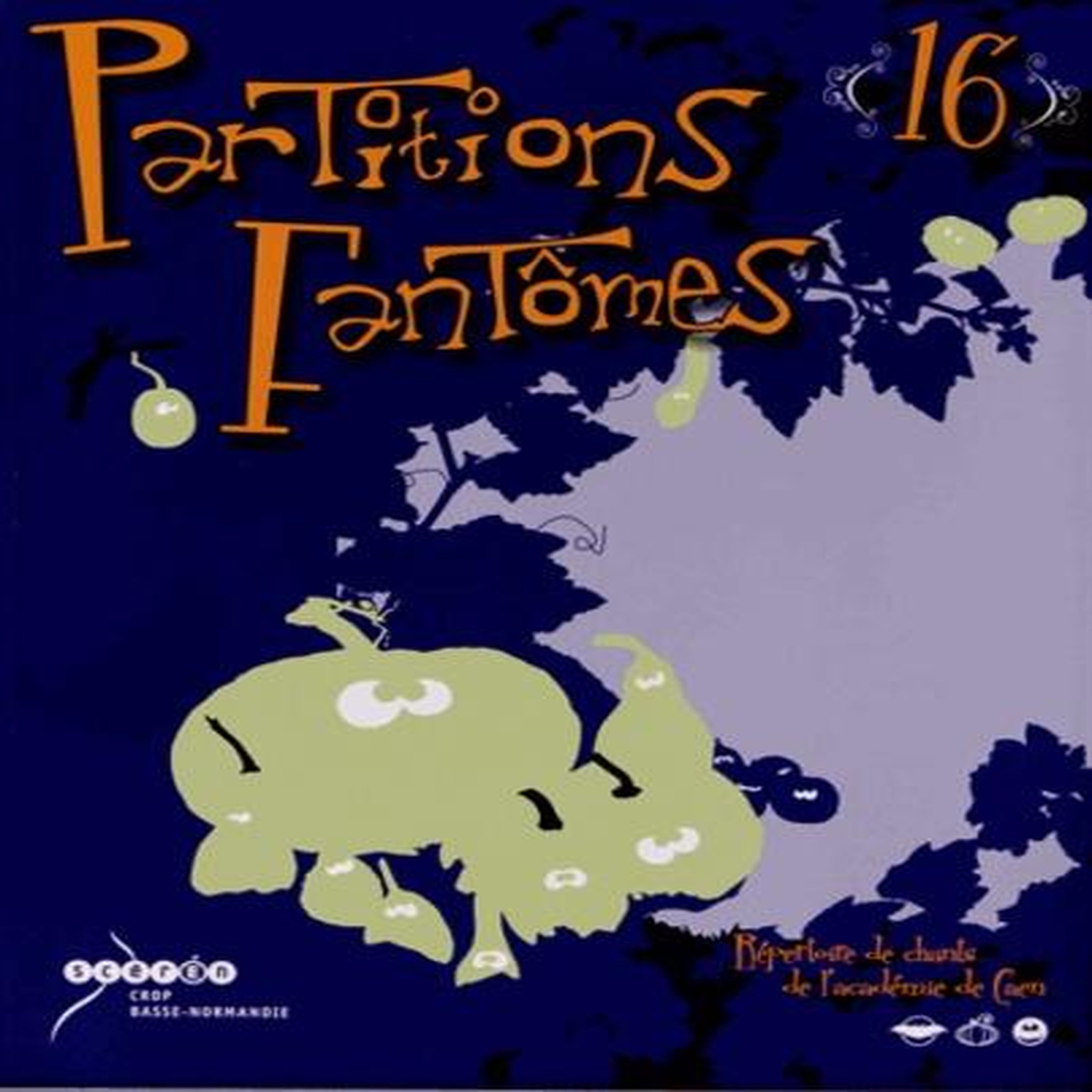 PARTITIONS FANTOMES N° 16. REPERTOIRE DE CHANTS DE L'ACADEMIE DE CAEN, CRDP de Basse-Normandie