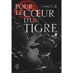 POUR LE COEUR D'UN TIGRE TOME 4 , C.J. Emma