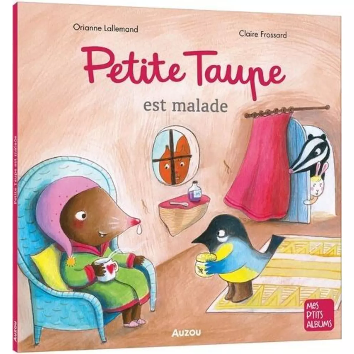  PETITE TAUPE : PETITE TAUPE EST MALADE, Lallemand Orianne