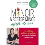 MINCIR ET RESTER MINCE APRES 45 ANS, André Marie-Laure