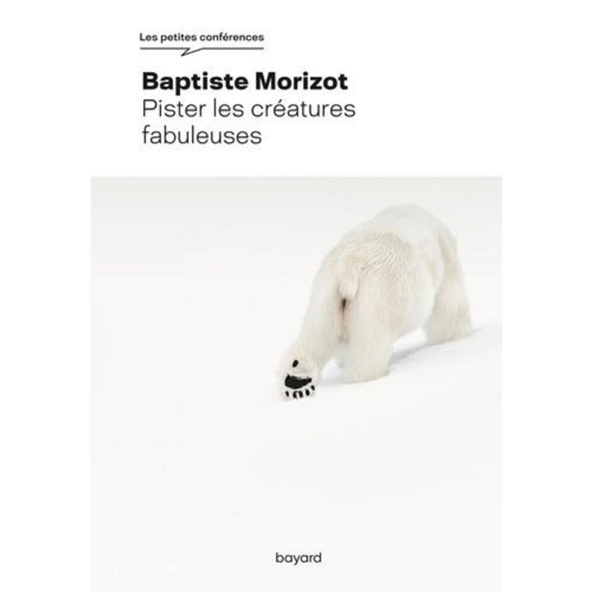 PISTER LES CREATURES FABULEUSES, Morizot Baptiste