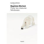 PISTER LES CREATURES FABULEUSES, Morizot Baptiste