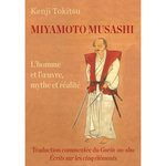 MIYAMOTO MUSASHI. L'HOMME ET L'OEUVRE, MYTHE ET REALITE, Tokitsu Kenji