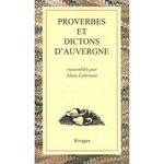 PROVERBES ET DICTONS D'AUVERGNE, Labrunie Alain