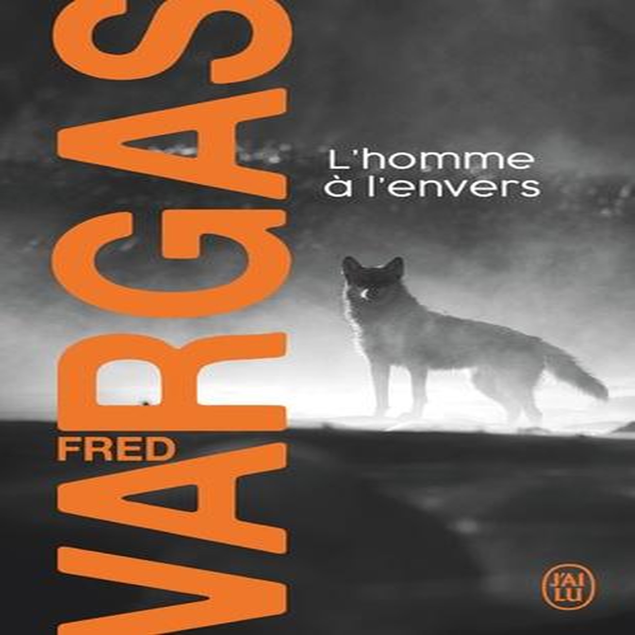 UNE ENQUETE DU COMMISSAIRE ADAMSBERG : L'HOMME A L'ENVERS, Vargas Fred