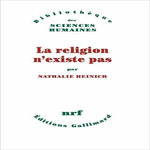 LA RELIGION N'EXISTE PAS, Heinich Nathalie
