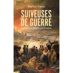 SUIVEUSES DE GUERRE. DE L'ANCIEN REGIME A L'EMPIRE, Trévisi Marion