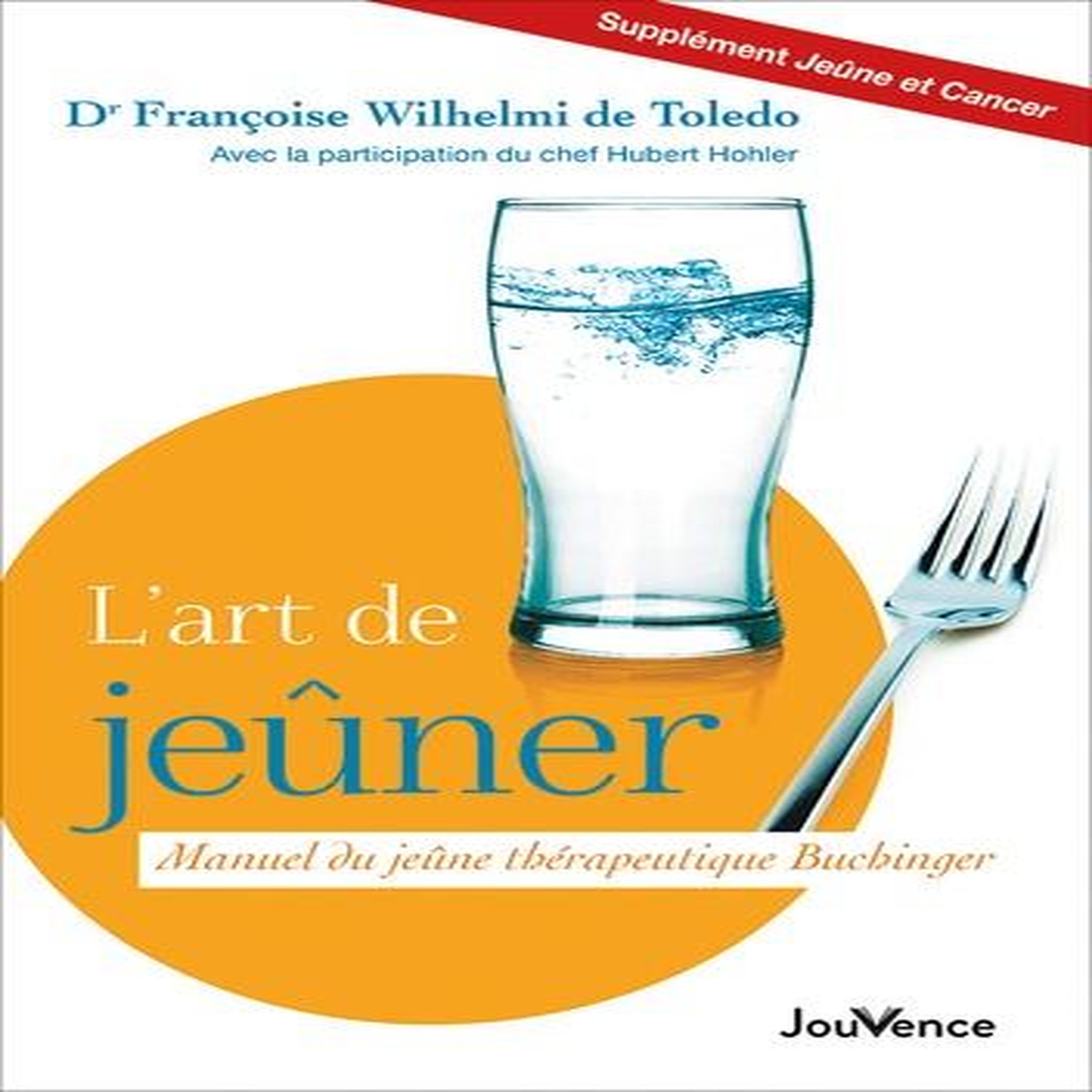 L'ART DE JEUNER. MANUEL DE JEUNE THERAPEUTIQUE BUCHINGER, Wilhelmi de Toledo Françoise