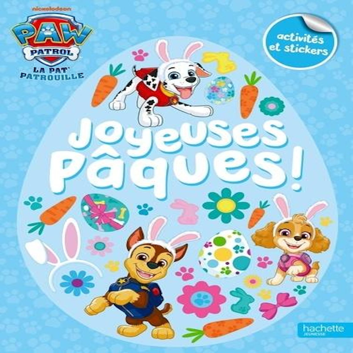 LA PAT' PATROUILLE JOYEUSES PAQUES. ACTIVITES ET STICKERS, Nickelodeon