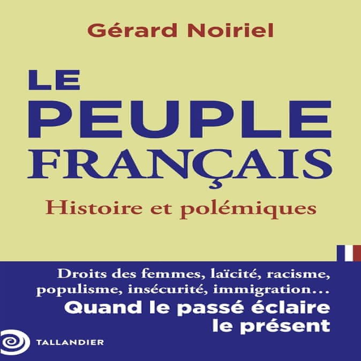 LE PEUPLE FRANCAIS. HISTOIRE ET POLEMIQUES, Noiriel Gérard