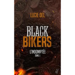 BLACK BIKERS TOME 1 : L'INDOMPTEE, Del Lucie
