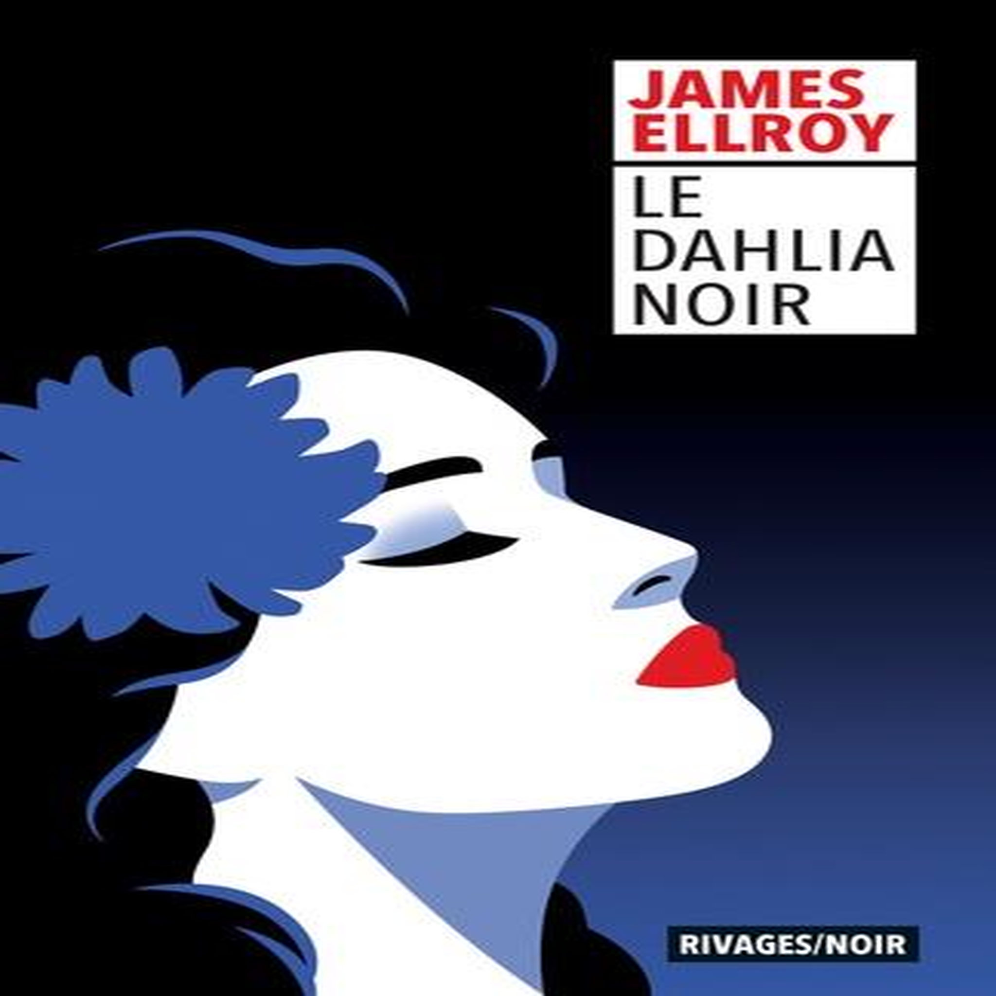 LE DAHLIA NOIR, Ellroy James