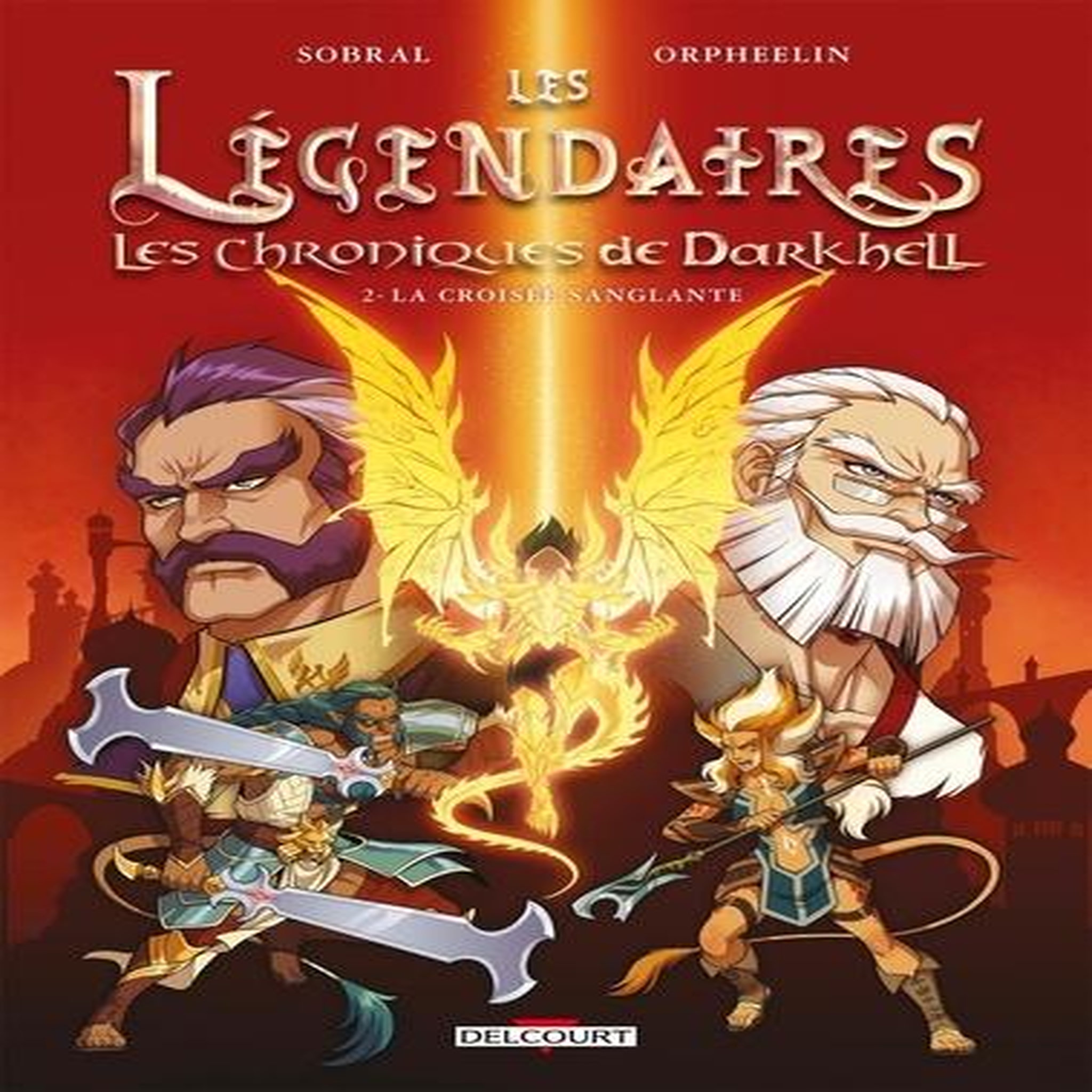 LES LEGENDAIRES - LES CHRONIQUES DE DARKHELL TOME 2 : LA CROISEE SANGLANTE, Sobral Patrick