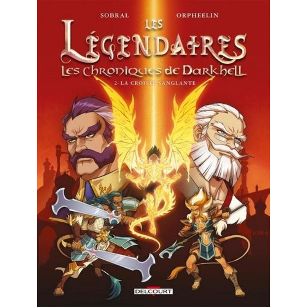 LES LEGENDAIRES - LES CHRONIQUES DE DARKHELL TOME 2 : LA CROISEE SANGLANTE, Sobral Patrick
