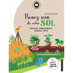 PRENEZ SOIN DE VOTRE SOL. PAILLAGE, AMENDEMENTS, ENGRAIS VERTS, Maillet Catherine