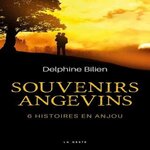 SOUVENIRS ANGEVINS. 6 HISTOIRES EN ANJOU, Bilien Delphine